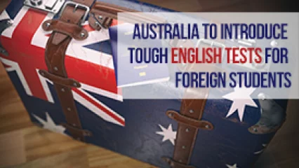 Australia to Introduce Tough English Tests for Foreign Students