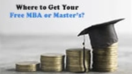 Where to Get Your Free MBA or Master’s?