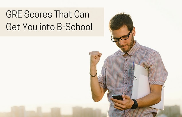 GRE Scores That Can Get You into B-School PrepAdviser