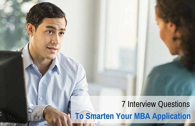 7 Interview Questions to Smarten Your MBA Application