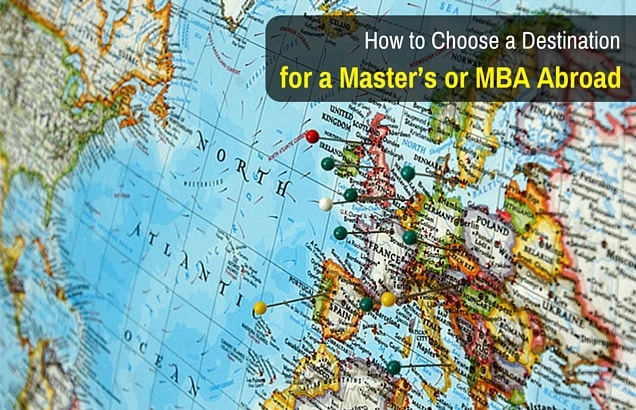How to Choose a Destination for a Master’s or MBA Abroad