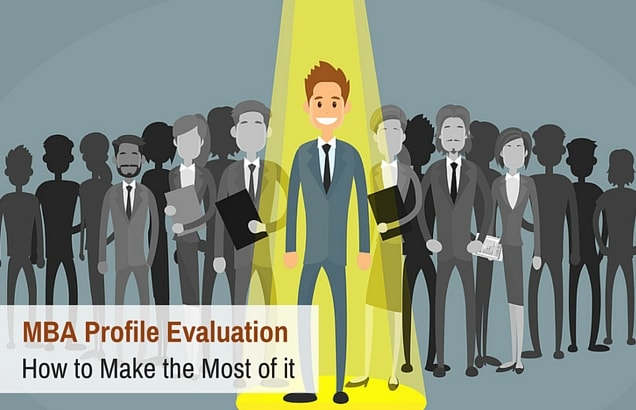 MBA Profile Evaluation – How to Make the Most of it
