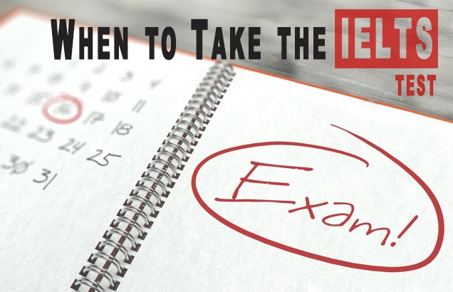 When to Take the IELTS Test