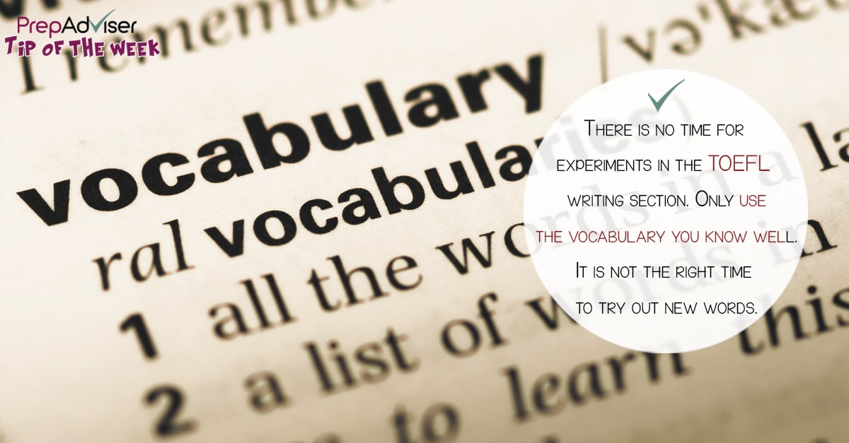 Tip Use the vocabulary you know on the TOEFL