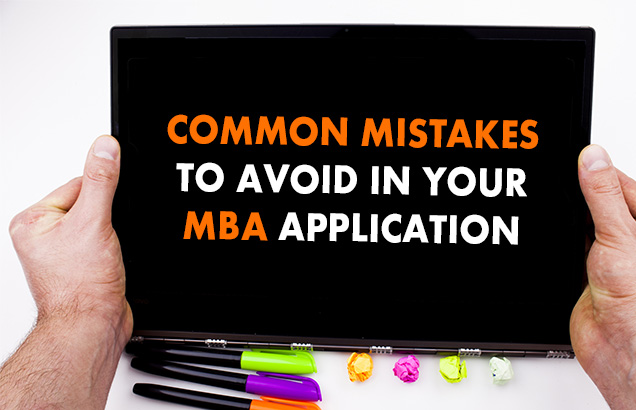Common Mistakes to Avoid in Your MBA Application