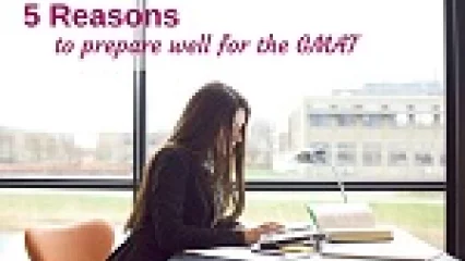 5 Reasons to Focus on GMAT Preparation