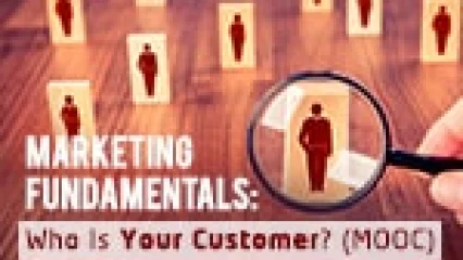 Marketing Fundamentals - Who Is Your Customer (MOOC)