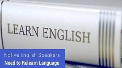 Native English Speakers Need to Relearn Language