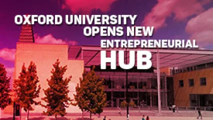 Oxford University Opens New Entrepreneurial Hub