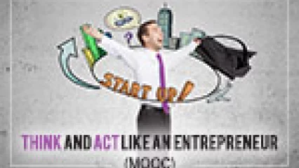 Think and Act like an Entrepreneur (MOOC)