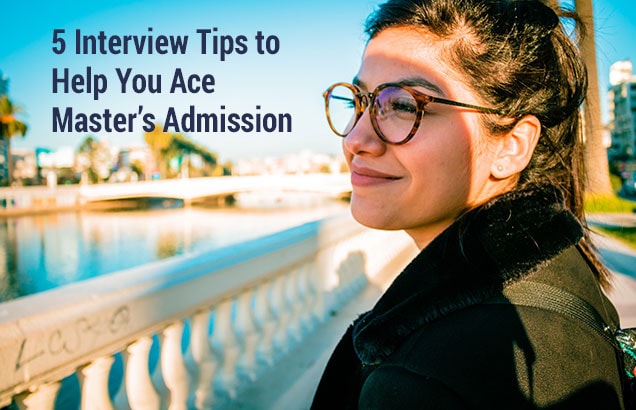 5 Interview Tips to Help You Ace Master’s Admission